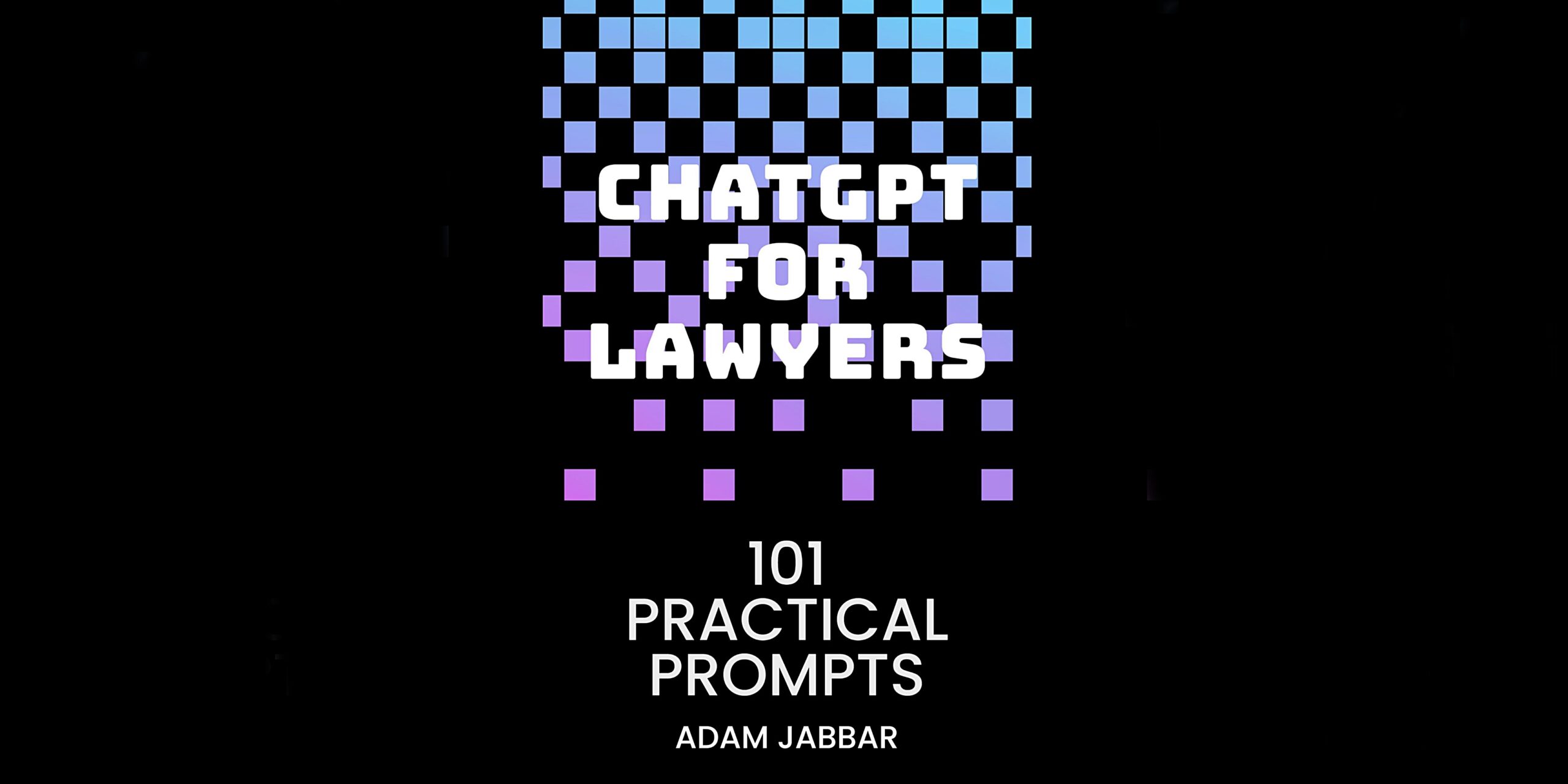 ChatGPT for Lawyers 101 Practical Prompts Courting The Law